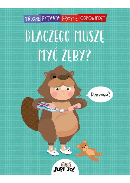 Dlaczego muszę myć zęby?