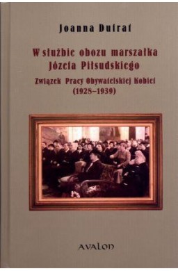 W służbie obozu marszałka Józefa Piłsudskiego