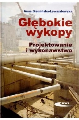 Głębokie wykopy. Projektowanie i wykonawstwo