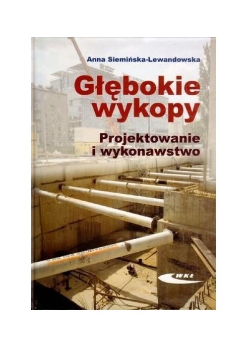 Głębokie wykopy. Projektowanie i wykonawstwo