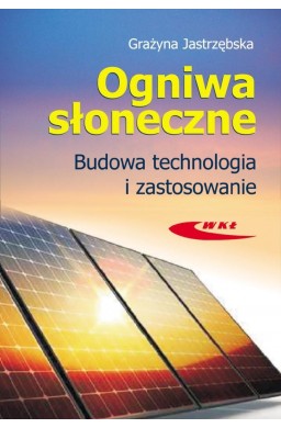 Ogniwa słoneczne. Budowa, technologia i zastosow.