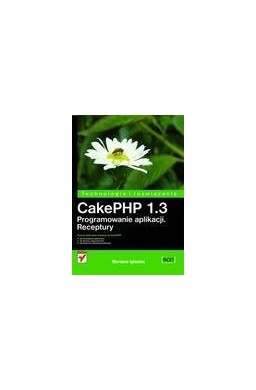 CakePHP 1.3. Programowanie aplikacji. Receptury