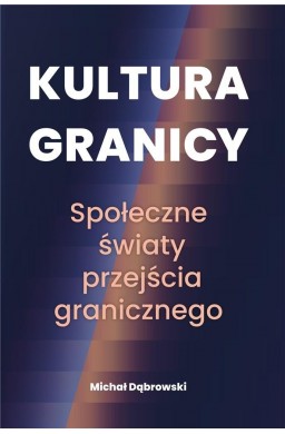 Kultura granicy. Społeczne światy przejścia...