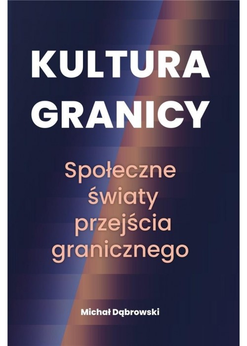 Kultura granicy. Społeczne światy przejścia...