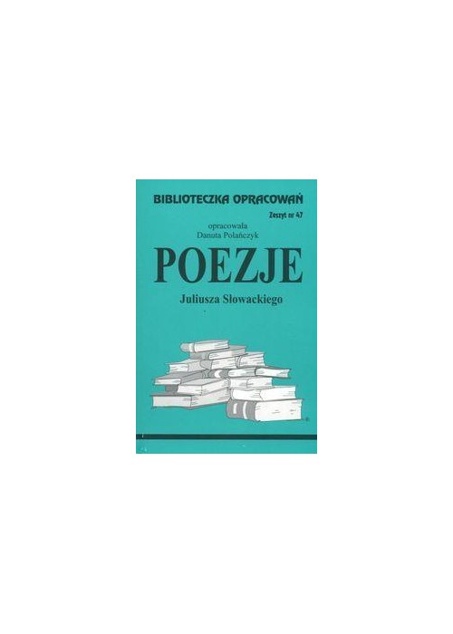 Biblioteczka opracowań nr 047 Poezje  Słowacki J.