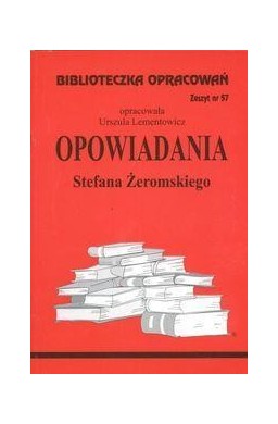 Biblioteczka opracowań nr 057 Opowiadania Żeromski