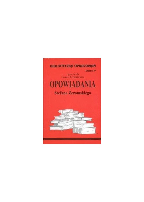 Biblioteczka opracowań nr 057 Opowiadania Żeromski