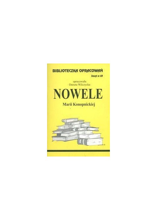 Biblioteczka opracowań nr 069 Nowele M.Konopnicka