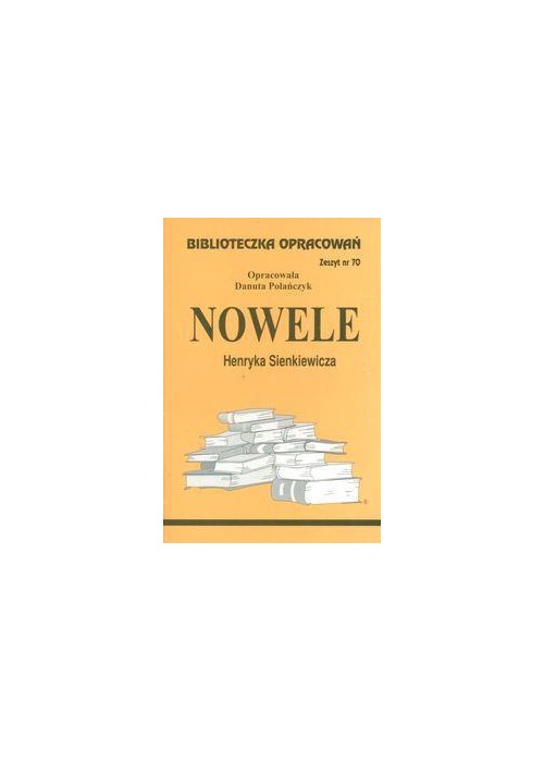 Biblioteczka opracowań nr 070 Nowele H.Sienkiewicz