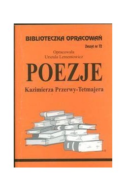 Biblioteczka opracowań nr 072 Poezje K.Przerwy-Tet