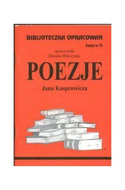 Biblioteczka opracowań nr 073 Poezje J.Kasprowicza