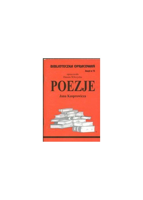 Biblioteczka opracowań nr 073 Poezje J.Kasprowicza