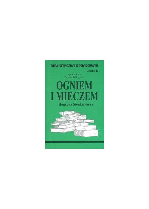 Biblioteczka opracowań nr 083 Ogniem i mieczem