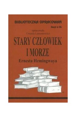 Biblioteczka opracowań nr 084 Stary człowiek i...