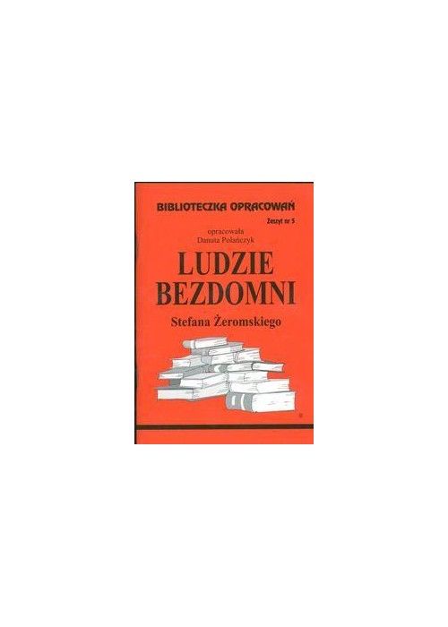 Biblioteczka opracowań nr 005 Ludzie Bezdomni