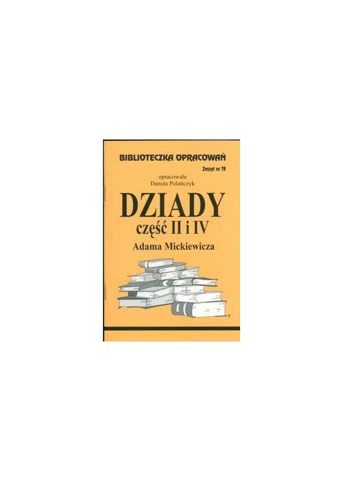 Biblioteczka opracowań nr 019 Dziady cz. II i IV