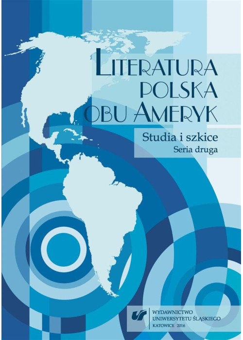 Literatura polska obu Ameryk. Studia... Seria II