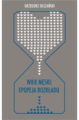 Wiek męski: epopeja rozkładu