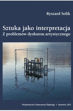 Sztuka jako interpretacja. Z problemów dyskursu...