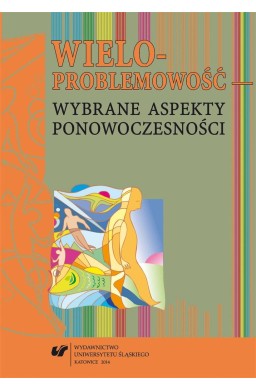 Wieloproblemowość wybrane aspekty ponowoczesności