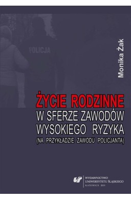 Życie rodzinne w sferze zawodów wysokiego ryzyka..