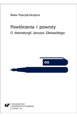 Powtórzenia i powroty. O dramaturgii Janusza...