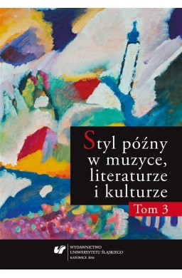 Styl późny w muzyce, literaturze i kulturze T.3