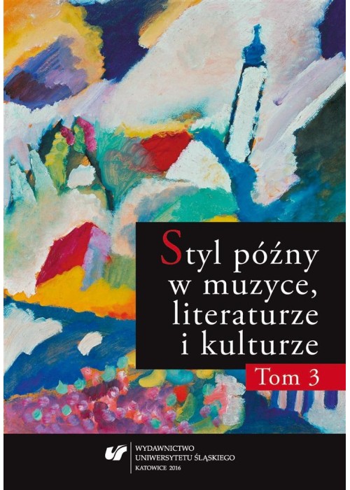 Styl późny w muzyce, literaturze i kulturze T.3