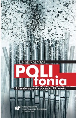 Polifonia. Literatura polska początku XXI wieku