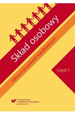 Skład osobowy. Szkice o prozaikach... cz.1