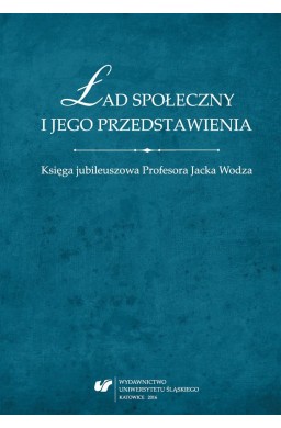 Ład społeczny i jego przedstawienia. Księga...