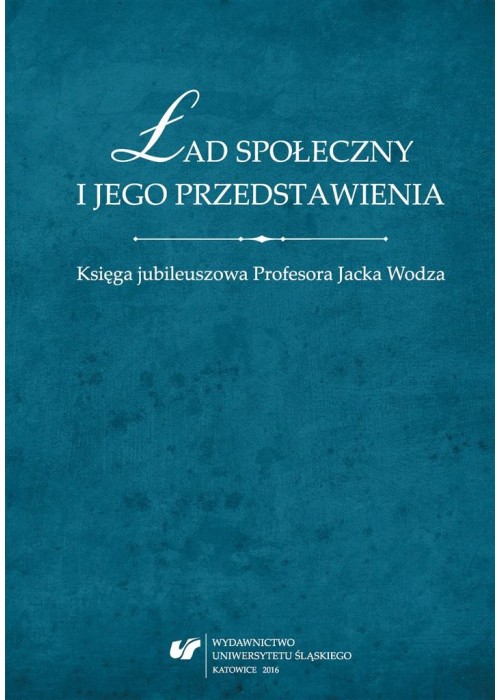 Ład społeczny i jego przedstawienia. Księga...