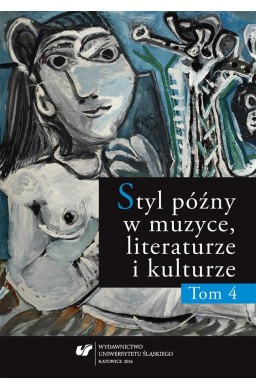 Styl późny w muzyce, literaturze i kulturze T.4