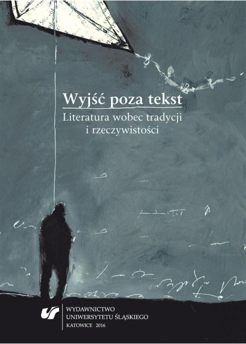 Wyjść poza tekst. Literatura wobec tradycji...