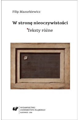 W stronę nieoczywistości. Teksty różne