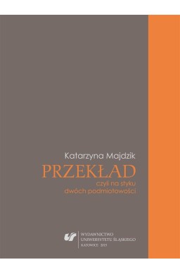 Przekład, czyli na styku dwóch podmiotowości