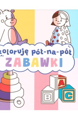 Koloruję pół na pół. Zabawki