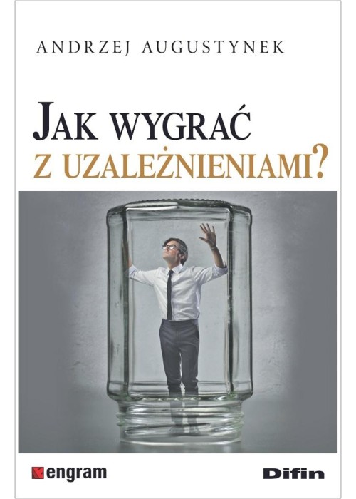 Jak wygrać z uzależnieniami?