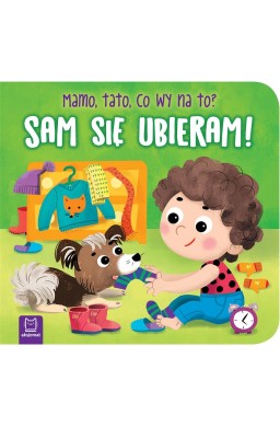 Sam się ubieram! Mamo, tato, co wy na to?