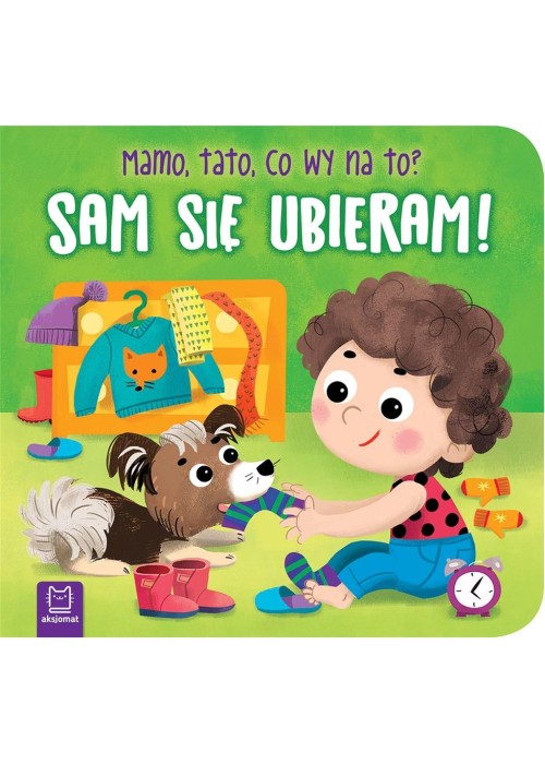 Sam się ubieram! Mamo, tato, co wy na to?