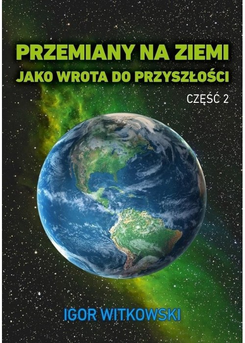 Przemiany na Ziemi jako wrota do przyszłości cz.2