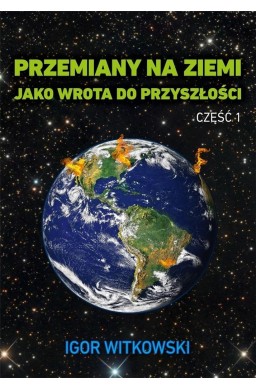 Przemiany na Ziemi jako wrota do przyszłości cz.1