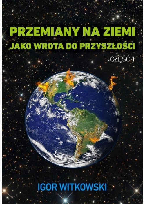 Przemiany na Ziemi jako wrota do przyszłości cz.1