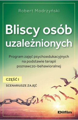 Bliscy osób uzależnionych. Scenariusze zajęć cz.1