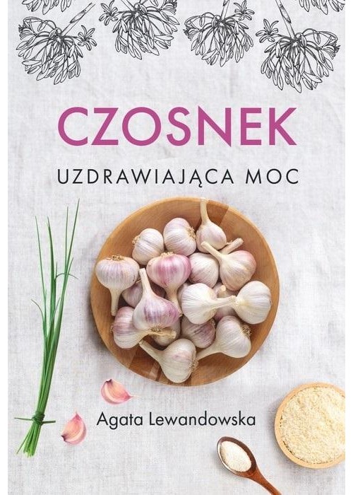 Czosnek. Uzdrawiająca moc