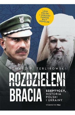 Rozdzieleni bracia. Szeptyccy, historia Polski i..