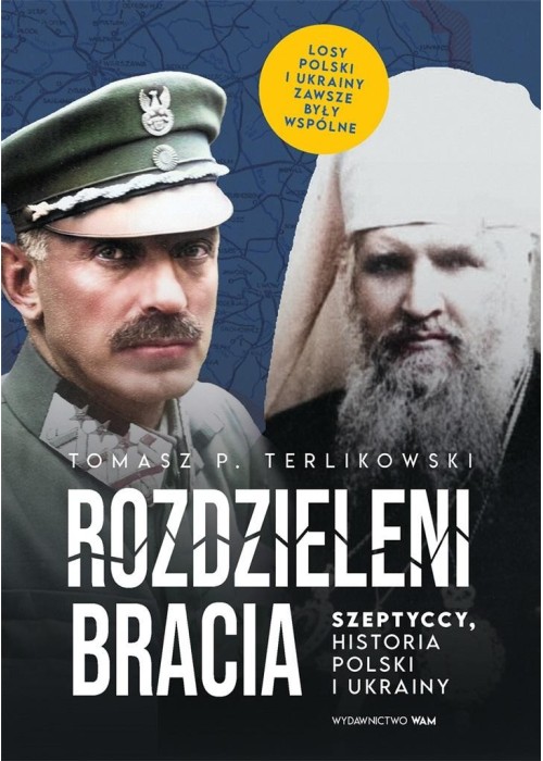 Rozdzieleni bracia. Szeptyccy, historia Polski i..