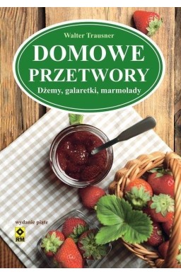 Domowe przetwory. Dżemy, galaretki, marmolady w.2