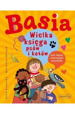 Basia. Wielka księga psów i kotów..