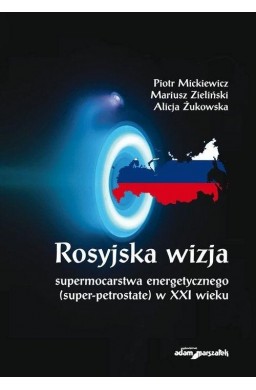 Rosyjska wizja supermocarstwa energetycznego...